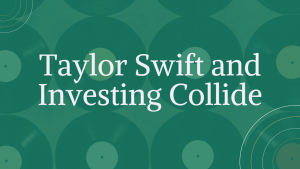 Taylor Swift and Investing Collide