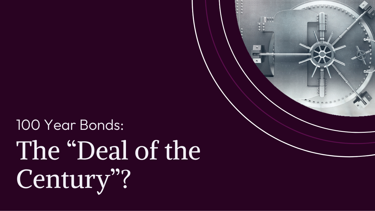 100 Year Bonds: The “Deal of the Century”?