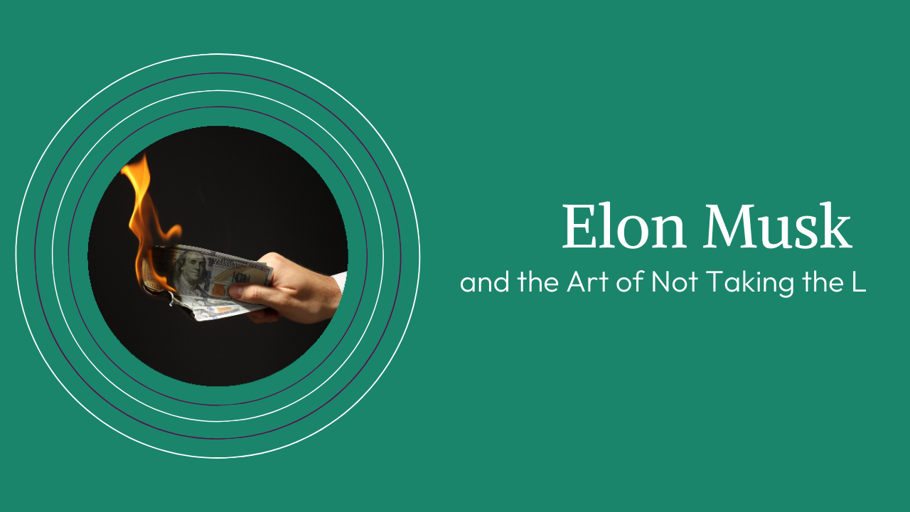 Elon Musk and the Art of Not Taking the L